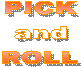 PICK and ROLL